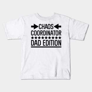 Father's Day Gift Chaos Coordinator Dad Edition Daddy Gift Kids T-Shirt